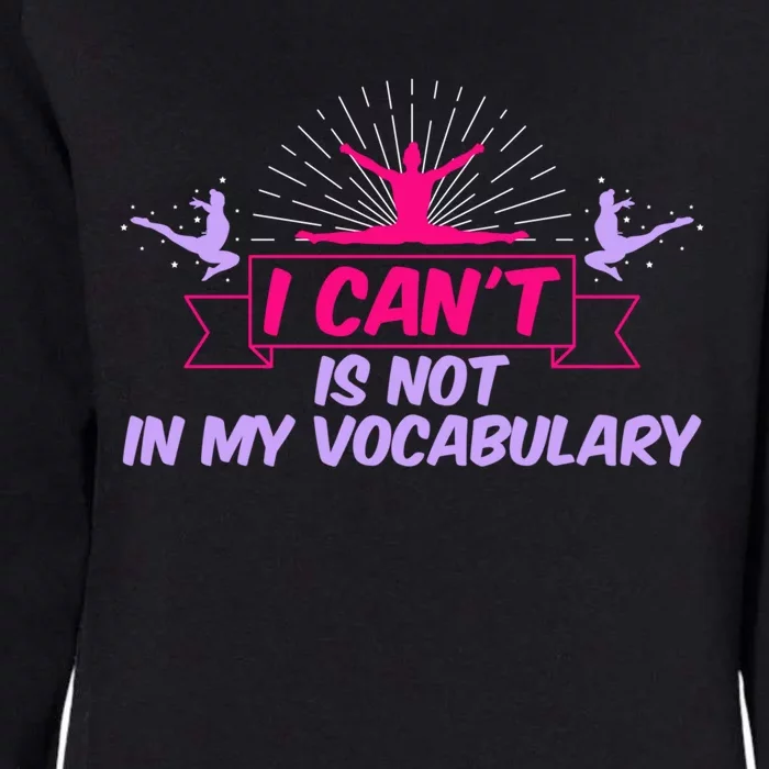 I Can’t Is Not In My Vocabulary Cute Gift Womens California Wash Sweatshirt