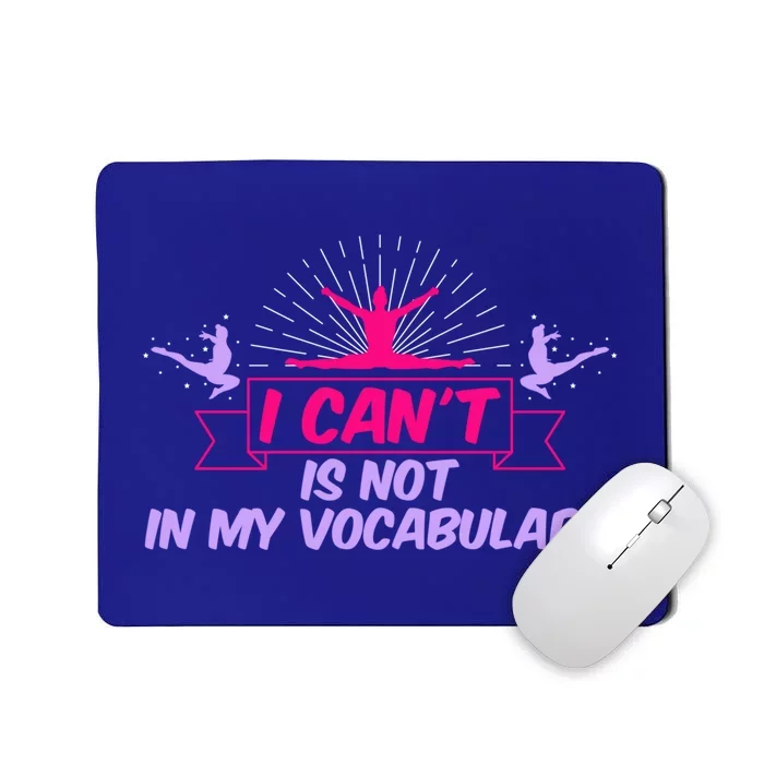 I Can’t Is Not In My Vocabulary Cute Gift Mousepad