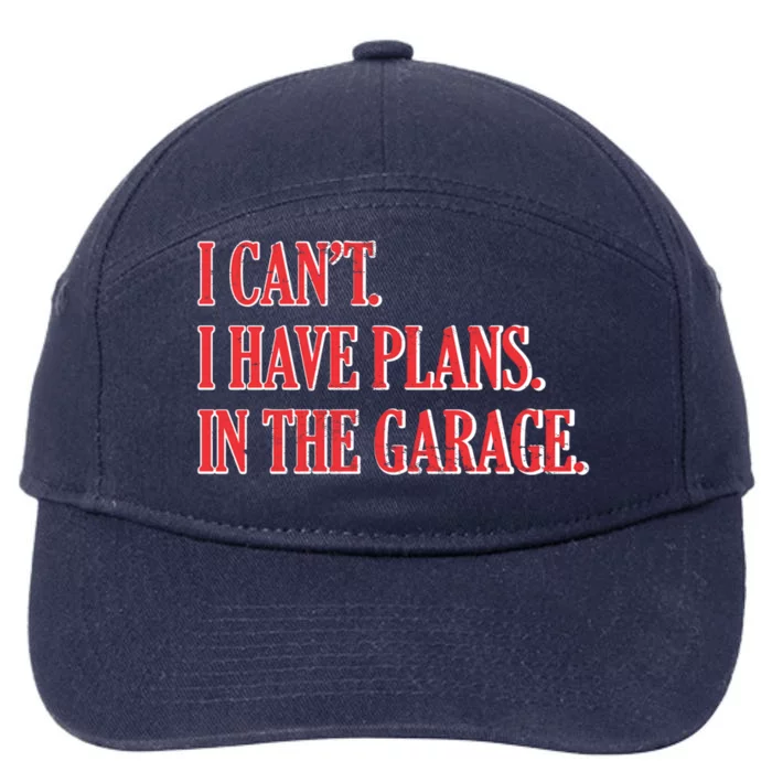 I Cant I Have Plans In The Garage Car Mechanic Gift 7-Panel Snapback Hat