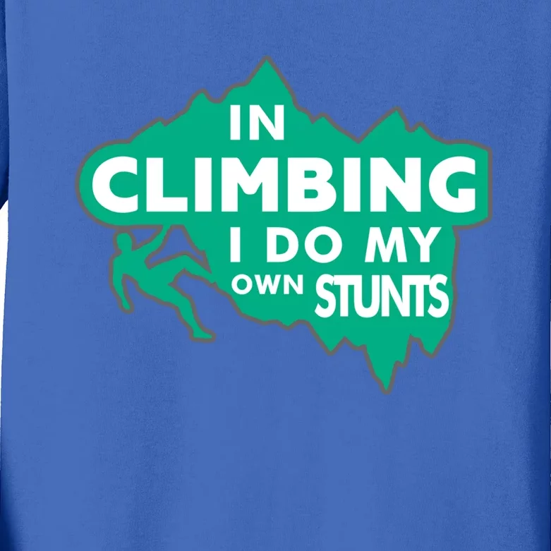 In Climbing I Do My Own Stunts Climbing Mountain Climbing Gift Kids Long Sleeve Shirt