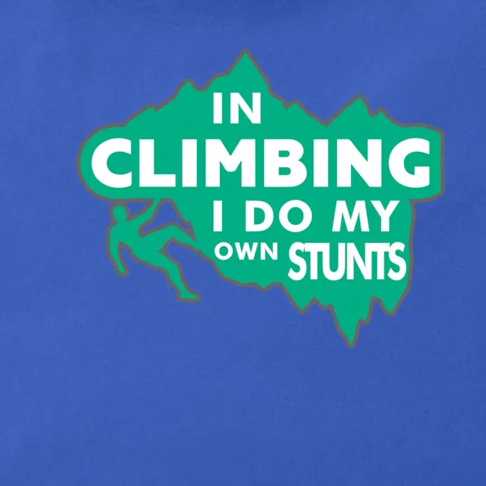 In Climbing I Do My Own Stunts Climbing Mountain Climbing Gift Zip Tote Bag