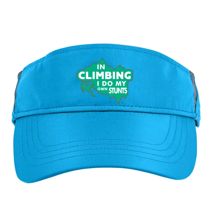 In Climbing I Do My Own Stunts Climbing Mountain Climbing Gift Adult Drive Performance Visor