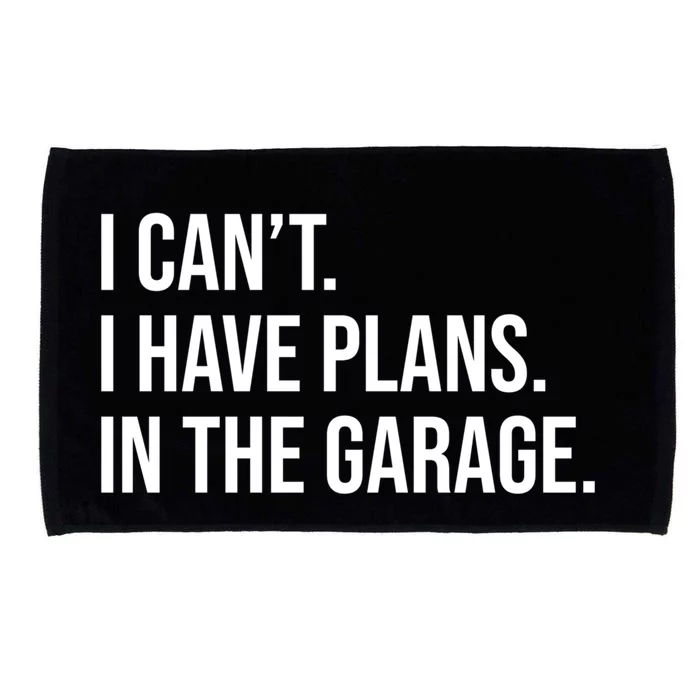 I Can't I Have Plans In The Garage Cool Gift Microfiber Hand Towel