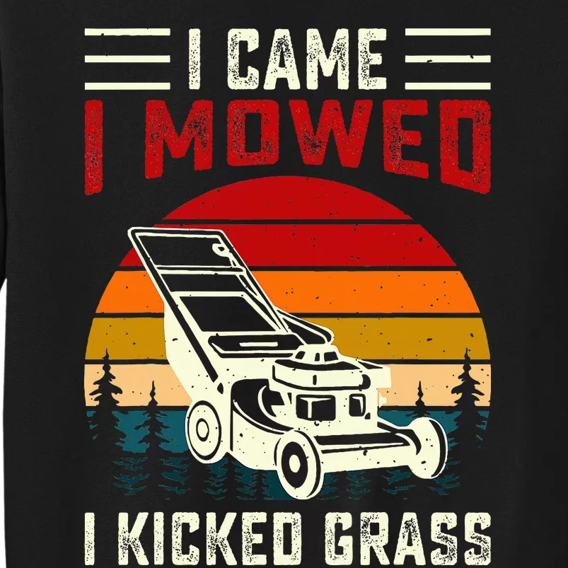 I Came I Mowed I Kicked Grass Tall Sweatshirt