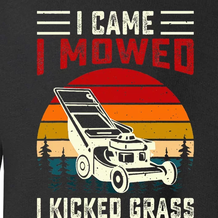 I Came I Mowed I Kicked Grass Toddler Sweatshirt