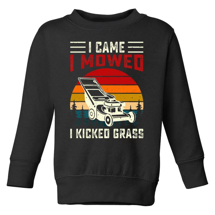 I Came I Mowed I Kicked Grass Toddler Sweatshirt