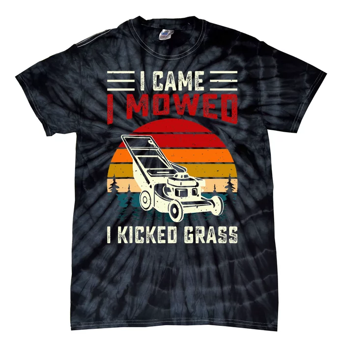 I Came I Mowed I Kicked Grass Tie-Dye T-Shirt