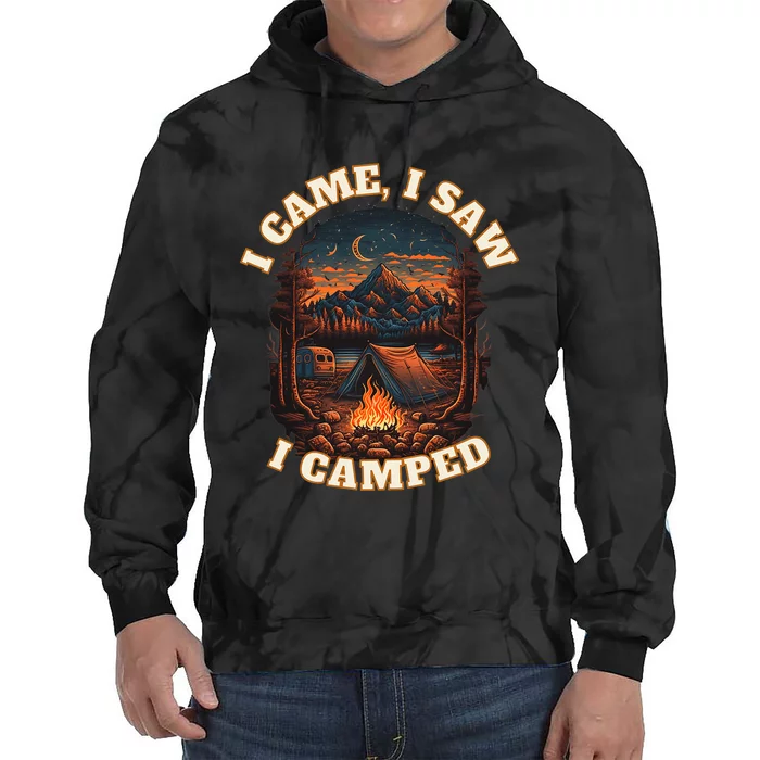 I Came I Saw I Camped. Camping Outdoor Sports Lovers Gift Tie Dye Hoodie