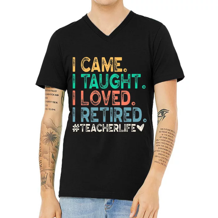 I Came I Taught I Loved I Retired Funny Teacher V-Neck T-Shirt