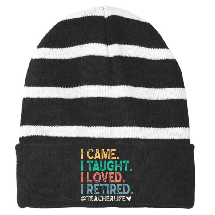 I Came I Taught I Loved I Retired Funny Teacher Striped Beanie with Solid Band