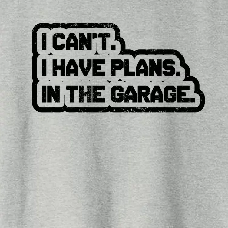 I Cant I Have Plans In The Garage Car Mechanic Gift Women's Crop Top Tee