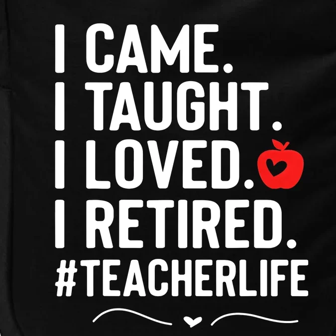 I Came I Taught I Loved I Retired Funny Teacher Impact Tech Backpack