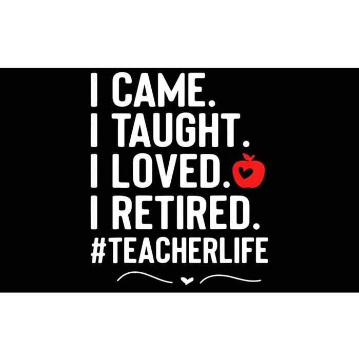 I Came I Taught I Loved I Retired Funny Teacher Bumper Sticker