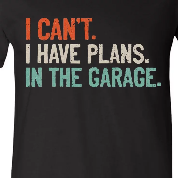 I Can't I Have Plans In The Garage Mechanic DIY Saying V-Neck T-Shirt