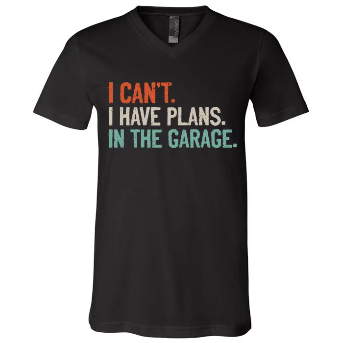 I Can't I Have Plans In The Garage Mechanic DIY Saying V-Neck T-Shirt