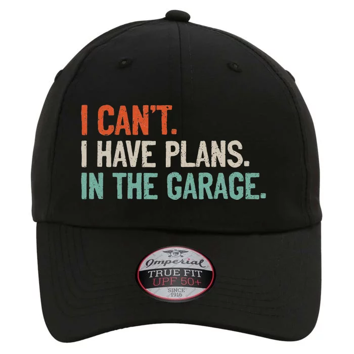 I Can't I Have Plans In The Garage Mechanic DIY Saying The Original Performance Cap