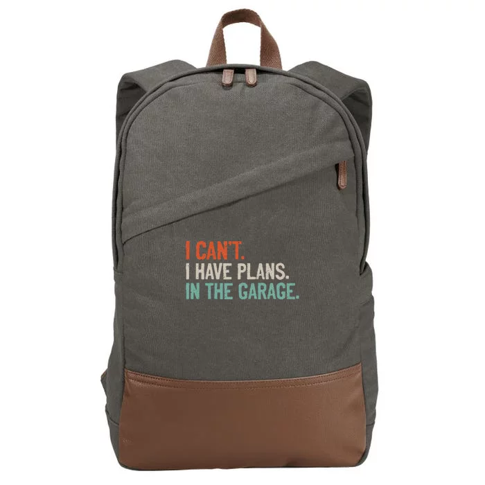 I Can't I Have Plans In The Garage Mechanic DIY Saying Cotton Canvas Backpack