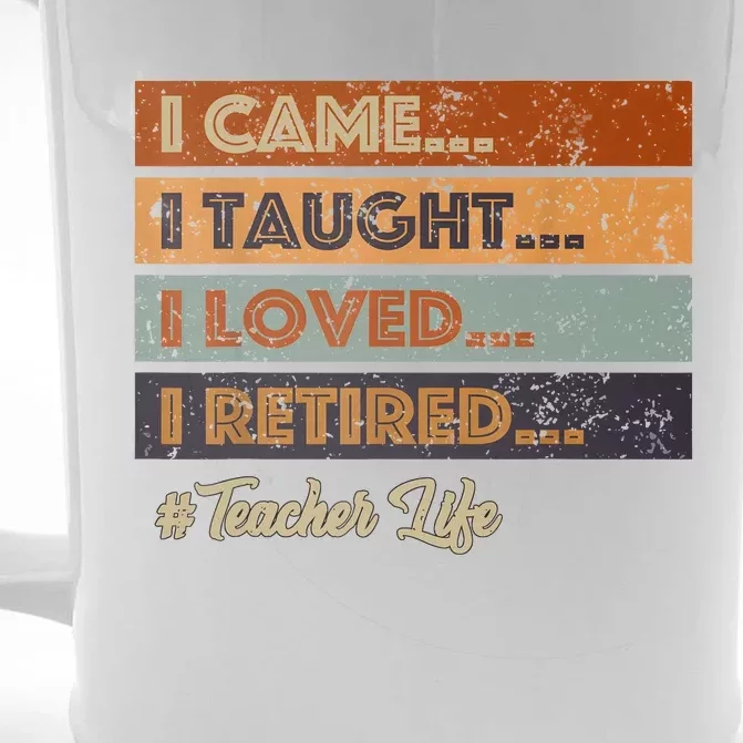 I Came I Taught I Loved I Retired Teacher Life Retirement Front & Back Beer Stein