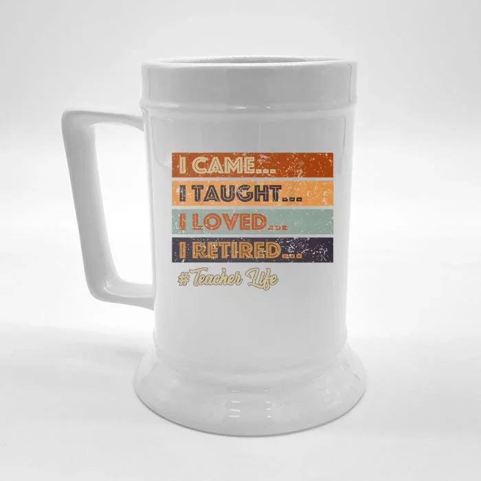 I Came I Taught I Loved I Retired Teacher Life Retirement Front & Back Beer Stein