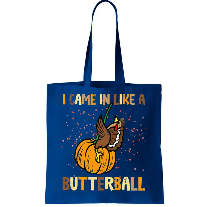 I Came In Like A Butterball Thanksgiving Turkey Tote Bag