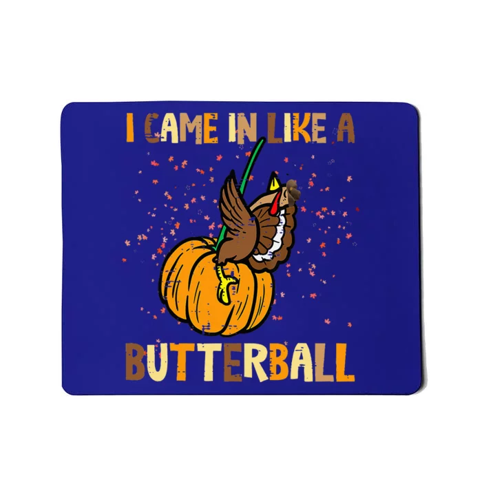 I Came In Like A Butterball Thanksgiving Turkey Mousepad