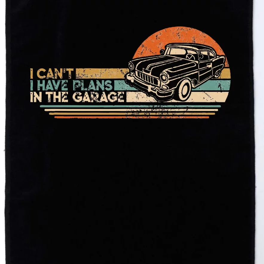 I Cant I Have Plans In The Garage Classic Car Mechanic Platinum Collection Golf Towel