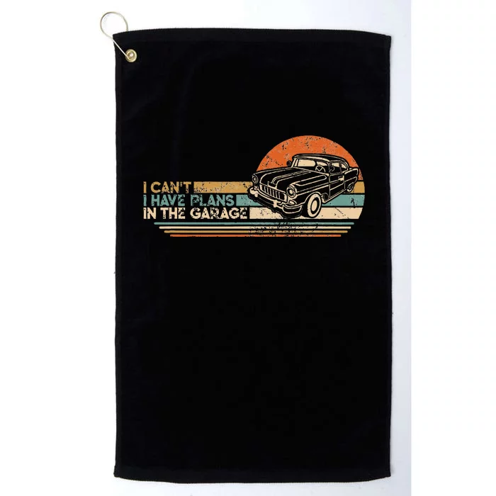 I Cant I Have Plans In The Garage Classic Car Mechanic Platinum Collection Golf Towel