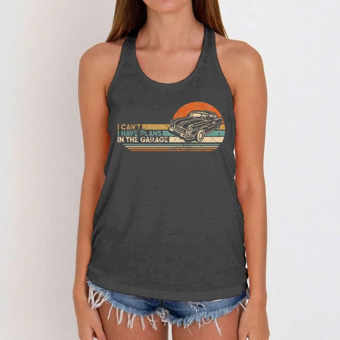 I Cant I Have Plans In The Garage Classic Car Mechanic Women's Knotted Racerback Tank