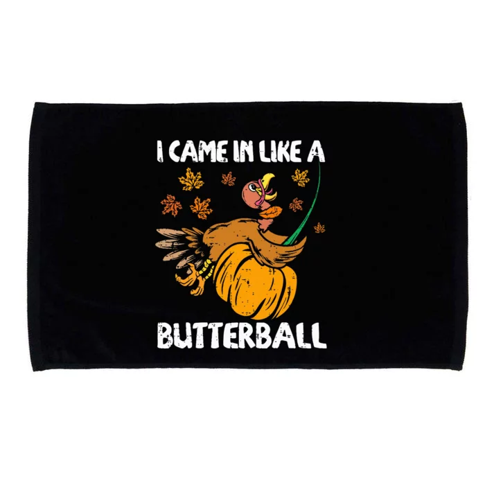 I Came In Like A Butterball Turkey Thanksgiving Microfiber Hand Towel