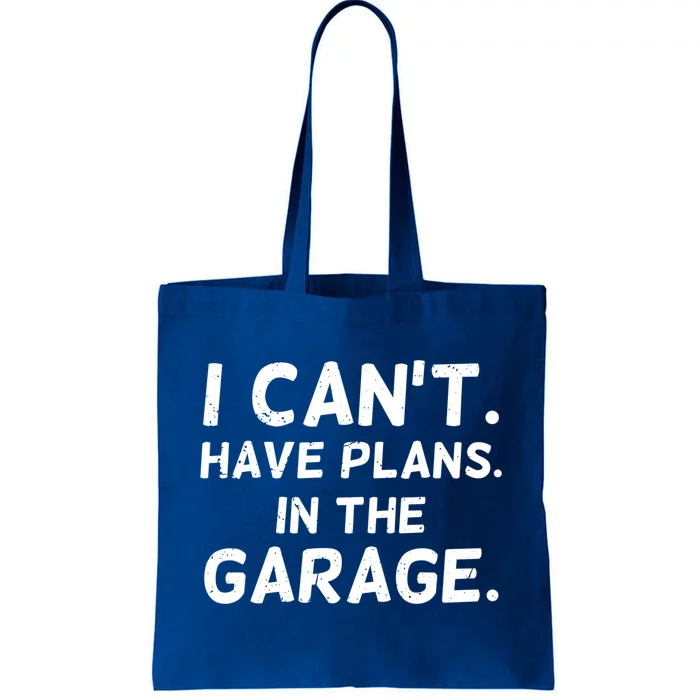 I Cant I Have Plans In The Garage Car Mechanic Gift Tote Bag