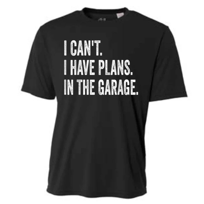 I Cant I Have Plans In The Garage Car Mechanic Design Print Cooling Performance Crew T-Shirt