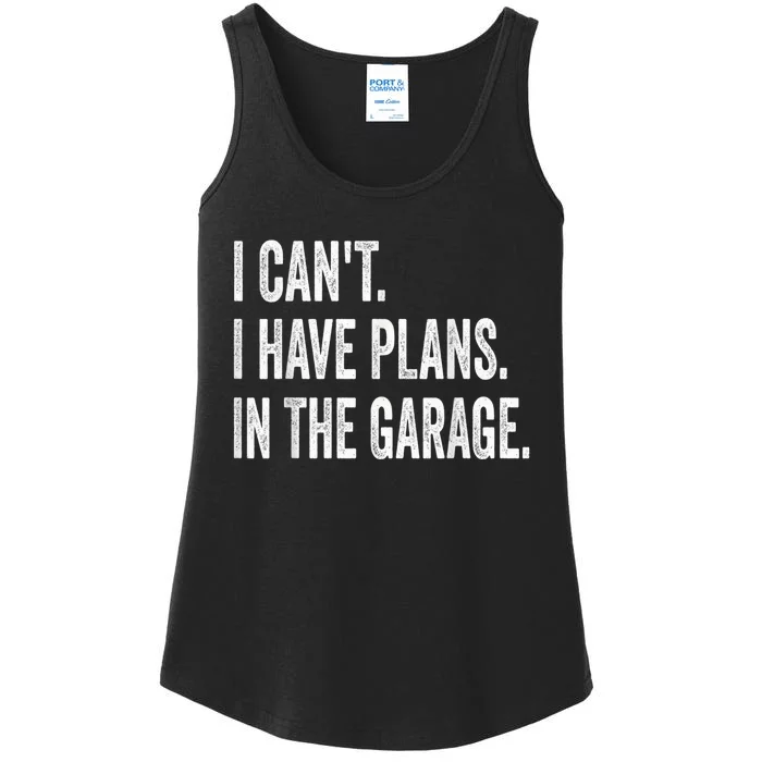 I Cant I Have Plans In The Garage Car Mechanic Design Print Ladies Essential Tank