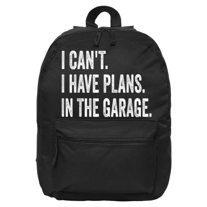 I Cant I Have Plans In The Garage Car Mechanic Design Print 16 in Basic Backpack