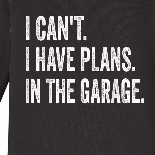 I Cant I Have Plans In The Garage Car Mechanic Design Print Baby Long Sleeve Bodysuit