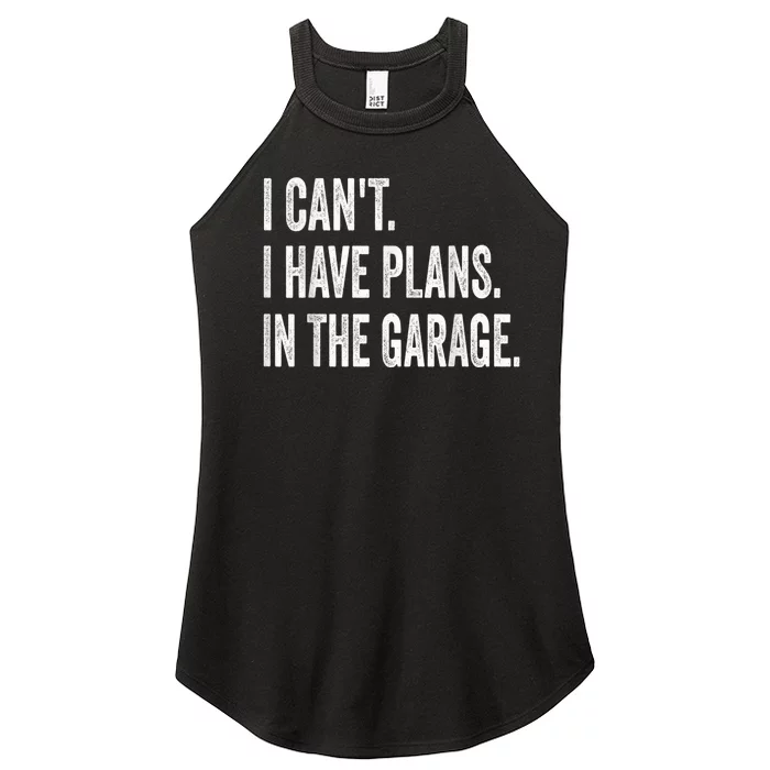 I Cant I Have Plans In The Garage Car Mechanic Design Print Women’s Perfect Tri Rocker Tank