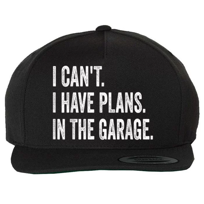 I Cant I Have Plans In The Garage Car Mechanic Design Print Wool Snapback Cap