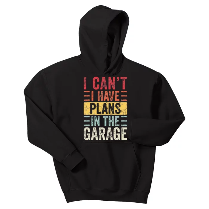 I Can't I Have Plans In The Garage Funny Car Mechanic Retro Kids Hoodie