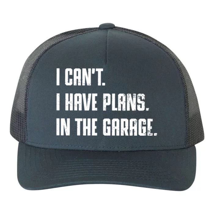 I Can't I Have Plans In The Garage Gift Yupoong Adult 5-Panel Trucker Hat