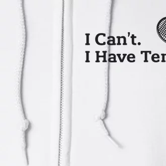 I Cant I Have Tennis Player Funny Tennis Lover Gifts Sport Full Zip Hoodie