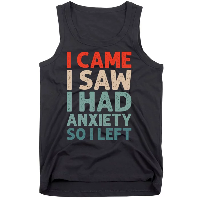 I Came I Saw I Had Anxiety So I Left Tank Top