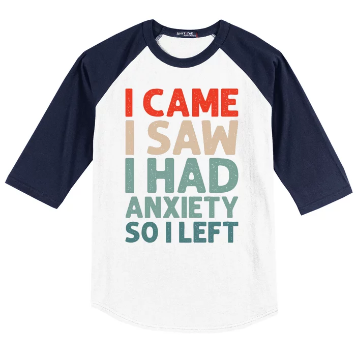 I Came I Saw I Had Anxiety So I Left Baseball Sleeve Shirt