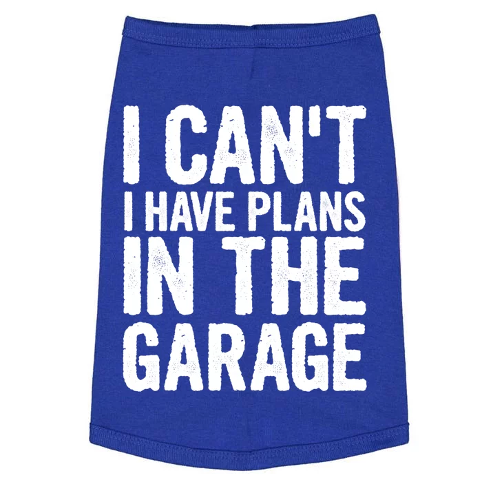 I Can't I Have Plans In The Garage Gift Doggie Tank