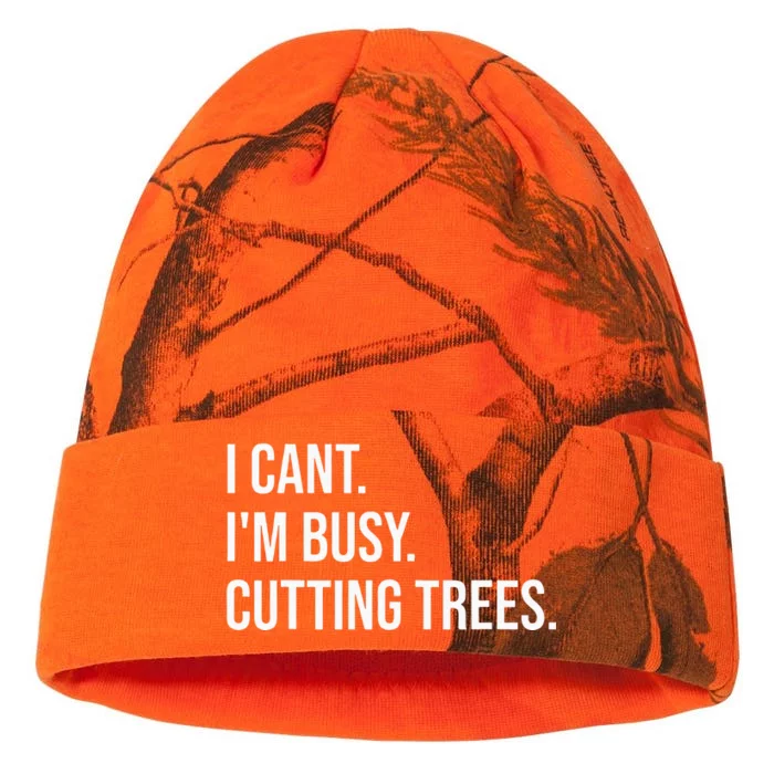 I Cant Im Busy Cutting Trees Funny Logger Arborist Logging Kati - 12in Camo Beanie