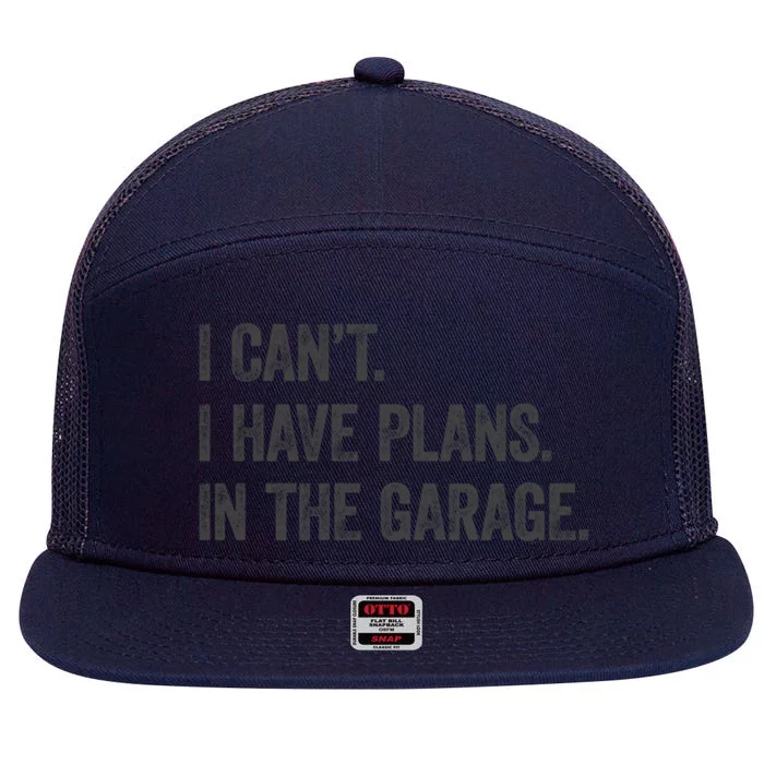 I Cant I Have Plans In The Garage Tee Funny Car Mechanic Gift 7 Panel Mesh Trucker Snapback Hat