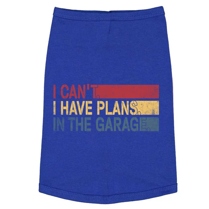 I Cant I Have Plans In The Garage Mechanic Car Enthusiast Cool Gift Doggie Tank