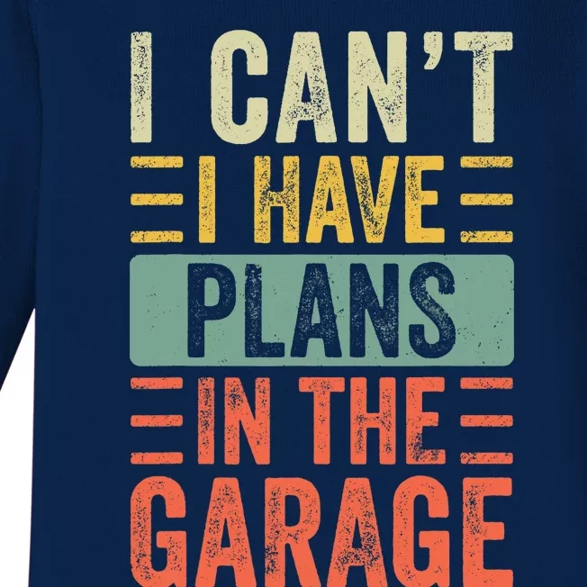 I Can't I Have Plans In The Garage, Funny Car Mechanic Retro Baby Long Sleeve Bodysuit