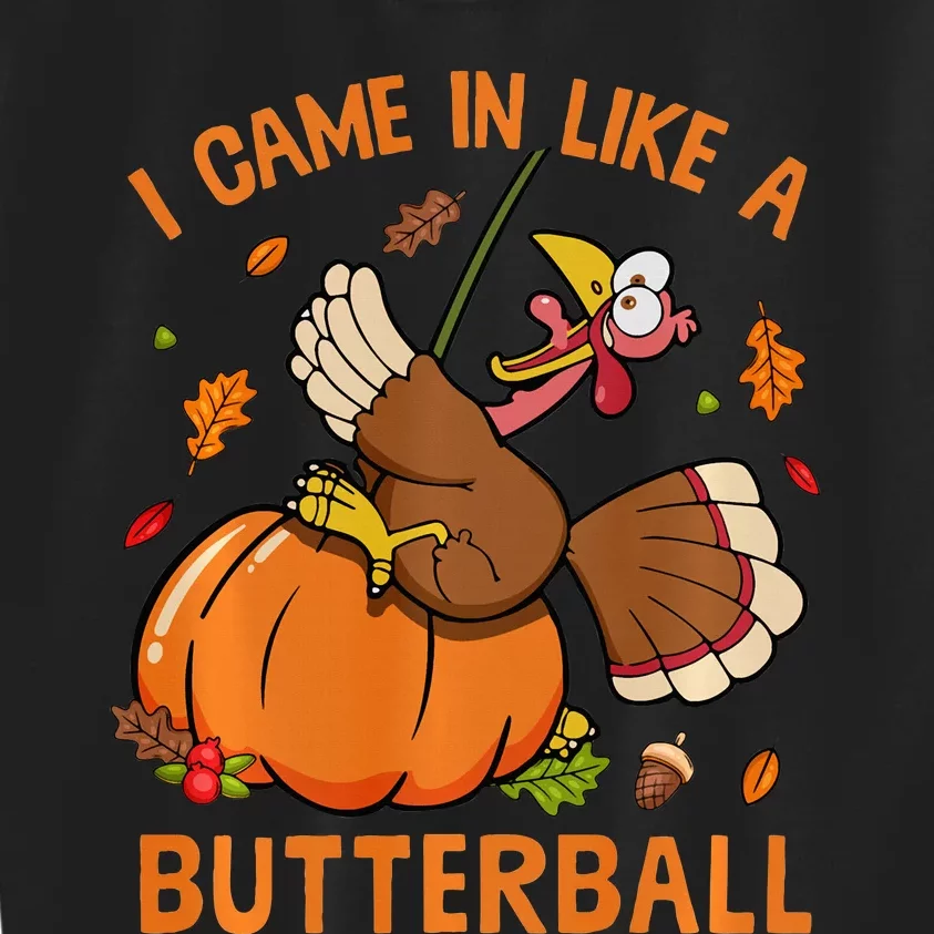 I Came In Like Butterball Funny Thanksgiving Turkey Costume Kids Sweatshirt