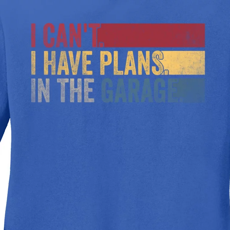 I Cant I Have Plans In The Garage Mechanic Car Enthusiast Cool Gift Ladies Long Sleeve Shirt