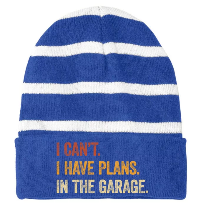 I Cant I Have Plans In The Garage Tee Funny Car Mechanic Gift Striped Beanie with Solid Band