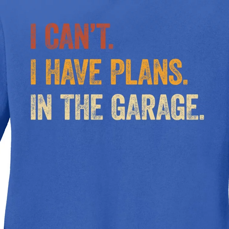 I Cant I Have Plans In The Garage Tee Funny Car Mechanic Gift Ladies Long Sleeve Shirt